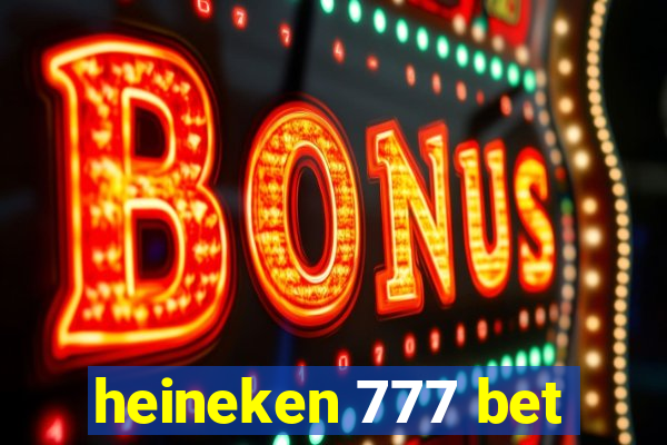 heineken 777 bet